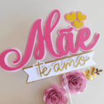 Arquivo Topo de Bolo Dia das Mães