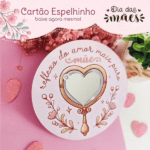 Arquivo Dia das Mães Card Espelhinho