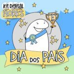 Kit Digital Dia dos Pais Florks