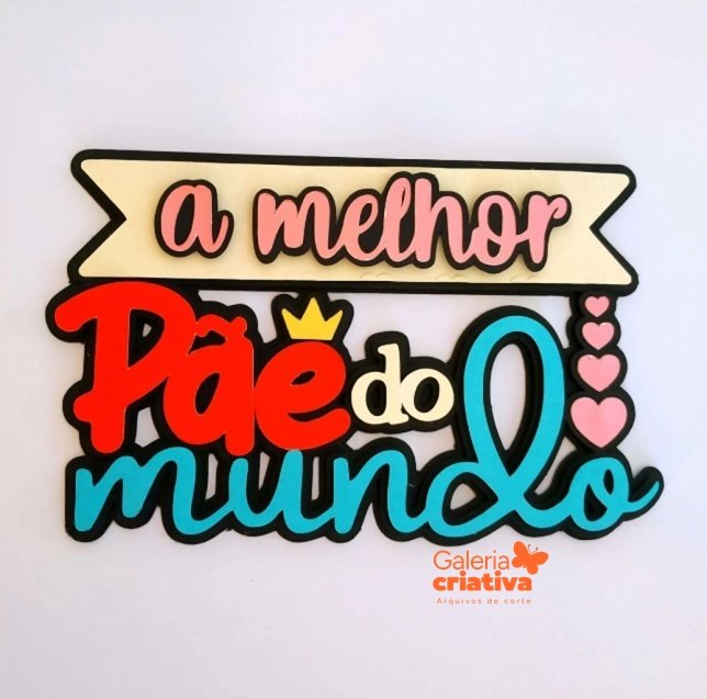 A Melhor Pãe do Mundo Arquivo dia dos Pais Topo A Melhor Pãe do Mundo - Imagem 1