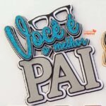 Arquivo dia dos Pais Topo Você é o Melhor Pai