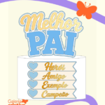 Arquivo Dia dos Pais Topo de Bolo Melhor Pai